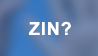 Zin?